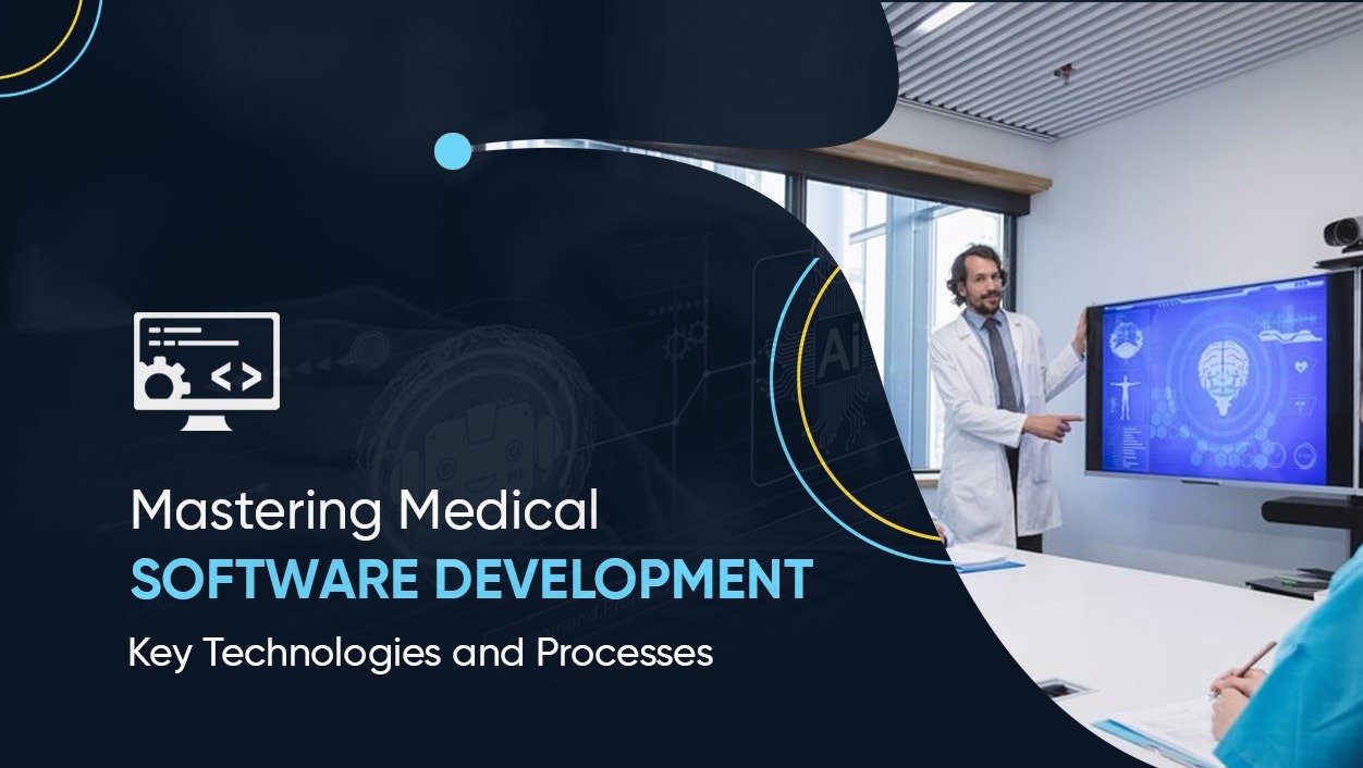 Mastering Medical Software Development: Key Technologies and Processes
