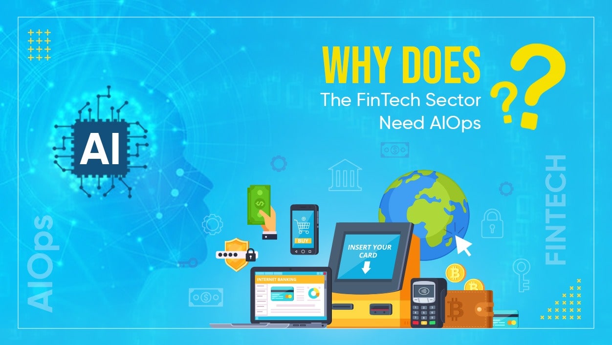 Why Does The FinTech Sector Need AIOps?